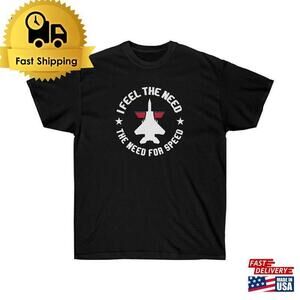 I Feel The Need For Speed Top Gun Maverick T-shirt Classic